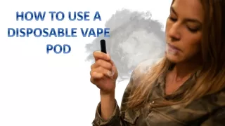 Disposable Vape Pods - How To Use?
