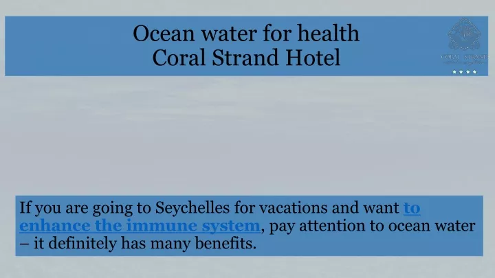 ocean water for health coral strand hotel