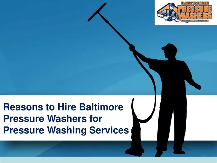 reasons to hire baltimore pressure washers for pressure washing services