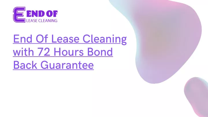 end of lea s e cleaning w i t h 72 ho urs bond