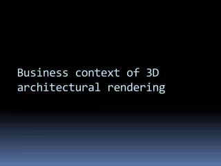 business context of 3d architectural rendering