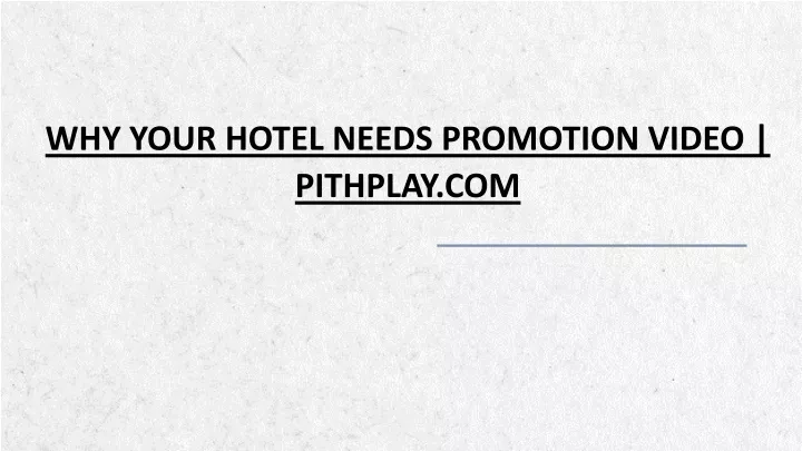 why your hotel needs promotion video pithplay com