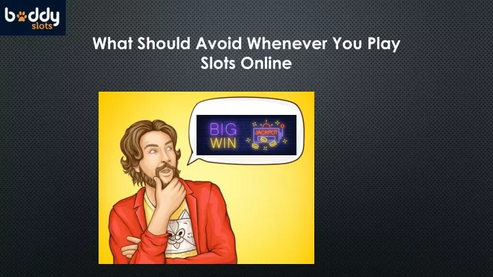 what should avoid whenever you play slots online