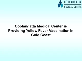 Coolangatta Medical Center is Providing Yellow Fever Vaccination in Gold Coast