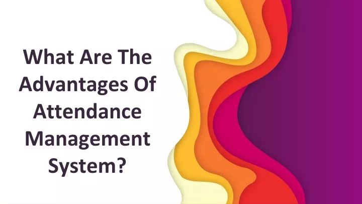 what are the advantages of attendance management system