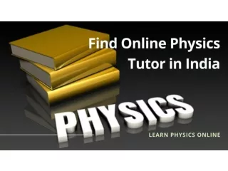 Get Online Physics Tutor in India as Per Your Requirement