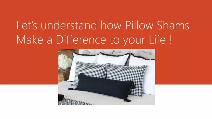 let s understand how pillow shams make a difference to your life