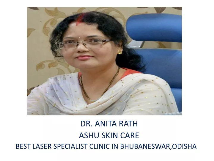 dr anita rath ashu skin care best laser specialist clinic in bhubaneswar odisha