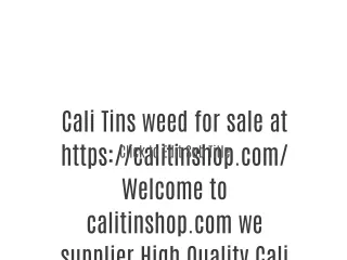 Cali Tins weed for sale at https://calitinshop.com/