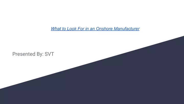 what to look for in an onshore manufacturer