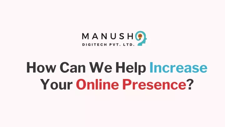how can we help increase your online presence