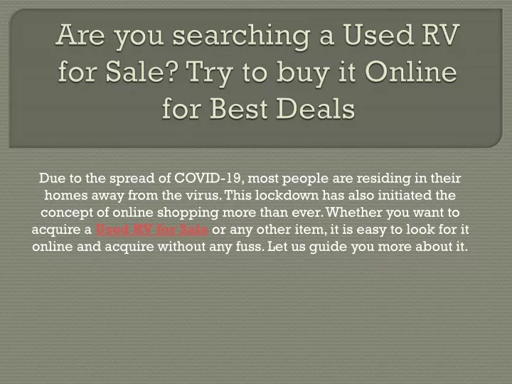 are you searching a used rv for sale try to buy it online for best deals