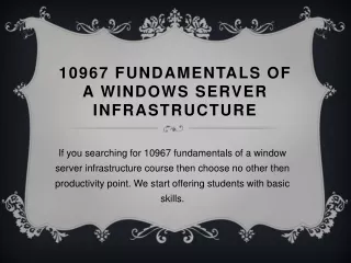 10967 Fundamentals of a Windows Server Infrastructure