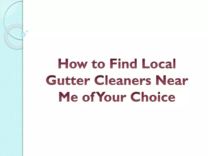 how to find local gutter cleaners near me of your choice