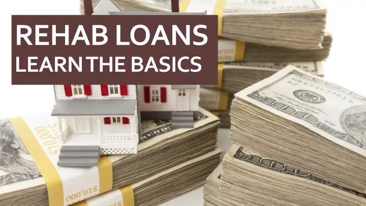 rehab loans learn the basics