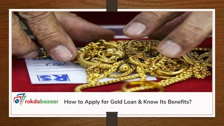 how to apply for gold loan know its benefits