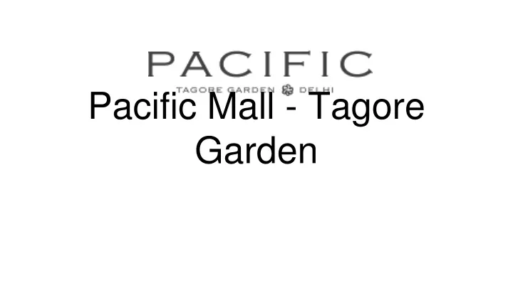 pacific mall tagore garden