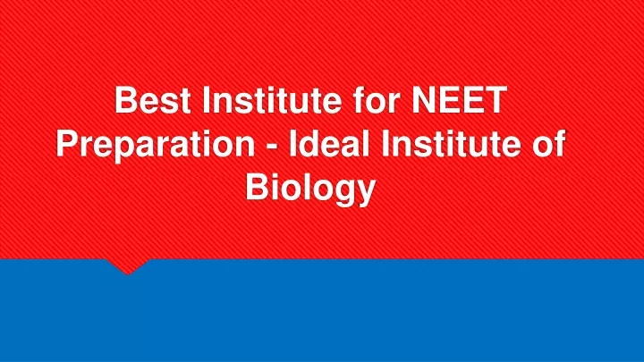 best institute for neet preparation ideal institute of biology