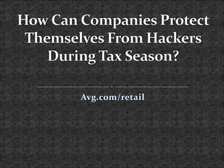 how can companies protect themselves from hackers during tax season