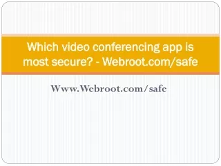 which video conferencing app is most secure webroot com safe