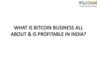 what is bitcoin business all about is profitable in india