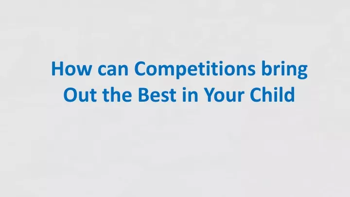 how can competitions bring out the best in your