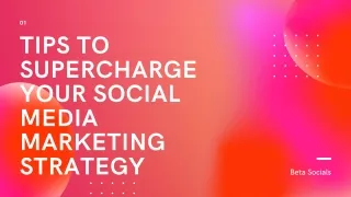 Tips to Supercharge Your Social Media Marketing Strategy