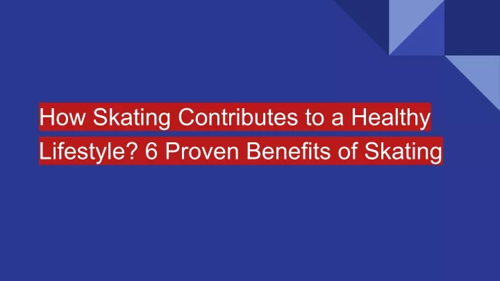 how skating contributes to a healthy lifestyle