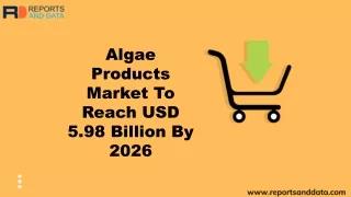 Algae Products Market To Reach USD 5.98 Billion By 2026