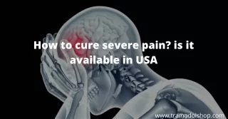 How to cure severe pain? is it available in USA