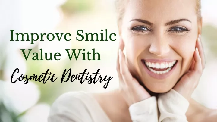 improve smile value with cosmetic dentistry