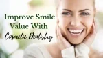 Improve Smile Value With Cosmetic Dentistry - slide 1