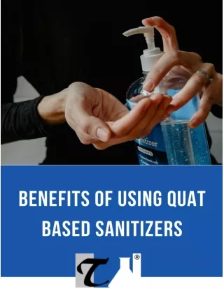 Discover The Benefits Of Using Quats Based Sanitizers