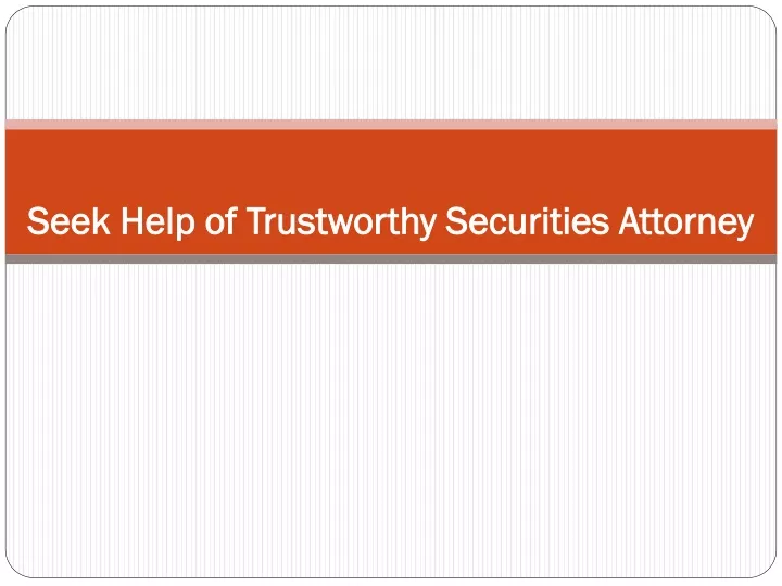 seek help of trustworthy securities attorney