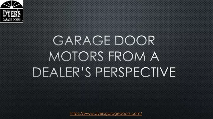 garage door motors from a dealer s perspective