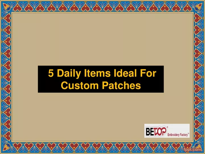 5 daily items ideal for custom patches