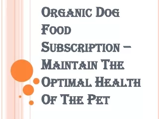 Reasons Why Organic Dog Food Subscription is Most Preferred
