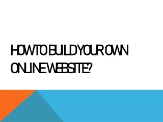 How to Build Your Own Online Website?