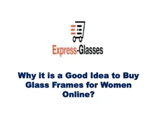 Why it is a Good Idea to Buy Glass Frames for Women Online?