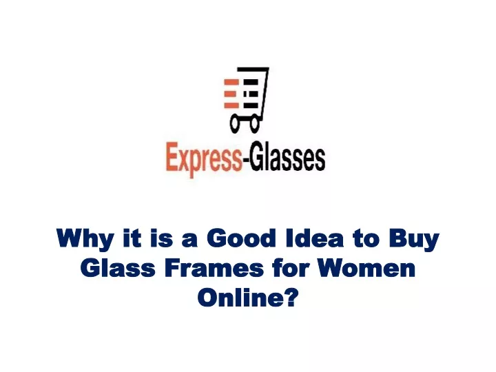 why it is a good idea to buy glass frames