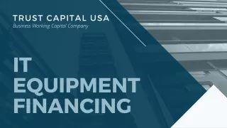 Benefits of IT Equipment Financing for Your Business - Trust Capital