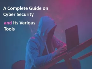A Complete Guide on Cyber Security and Its Various Tools