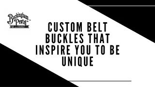 CUSTOM BELT BUCKLES THAT INSPIRE YOU TO BE UNIQUE