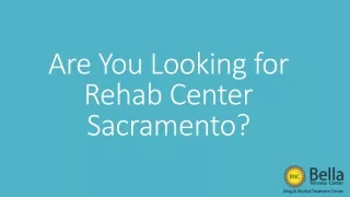 are you looking for rehab center sacramento