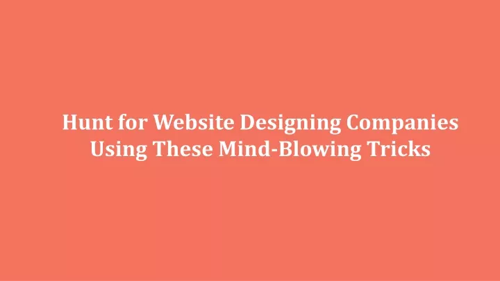 hunt for website designing companies using these