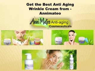 Get the Best Anti Aging Wrinkle Cream from - Annimateo
