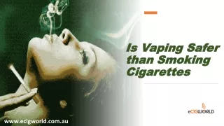 Electronic Cigarette World -  Is Vaping Safer than Smoking Cigarettes