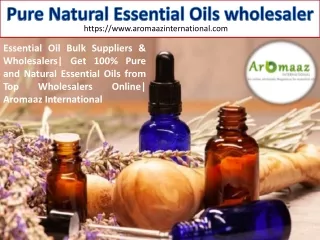 Essential Oil Bulk Suppliers & Wholesalers| Get 100% Pure and Natural Essential Oils from Top Wholesalers Online