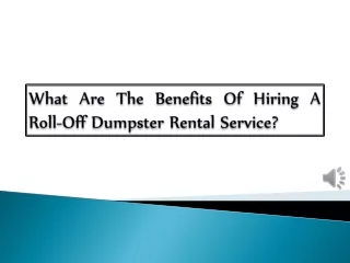 What Are The Benefits Of Hiring A Roll-Off Dumpster Rental Service?