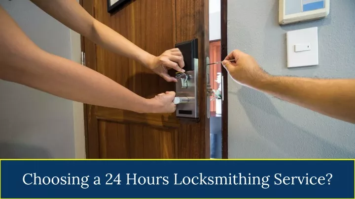 choosing a 24 hours locksmithing service